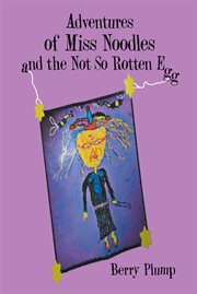 Adventures of Miss Noodles and the not so rotten egg cover image