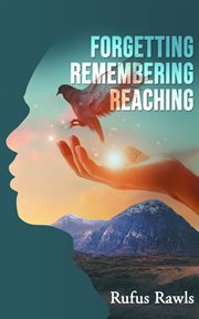Forgetting, Remembering, Reaching cover image