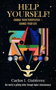 Help Yourself! : Change Your Perspective--Change Your Life cover image