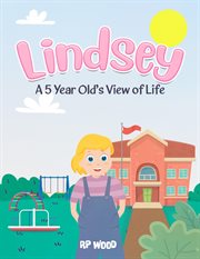 Lindsey : A 5 Year Old's View of Life cover image