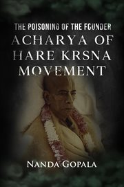 The Poisoning of the Founder Acharya of Hare Krsna Movement cover image