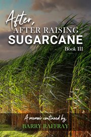 After, After Raising Sugar Cane : Book III cover image