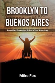Brooklyn to Buenos Aires : Travelling Down the Spine of the Americas cover image