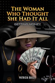 The Woman Who Thought She Had It All : Getting Money cover image