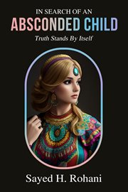 In Search of an Absconded Child : Truth Stands By Itself cover image