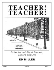 Teacher! Teacher! : Collection of Short Stories, Letters and Art cover image