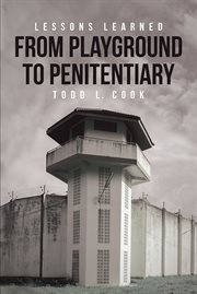 Lessons Learned : From Playground to Penitentiary cover image