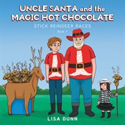 Uncle Santa and the Magic Hot Chocolate : Stick Reindeer Races cover image