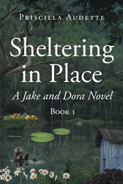 Sheltering in place : Jake and Dora cover image