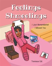 Feelings Shmeelings : I Just Remembered I Missed You cover image