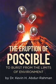 The Eruption of Possible : to burst from the limits of environment cover image