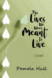 The Lives We Were Meant to Live cover image