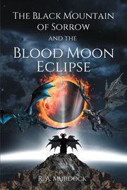 The Black Mountain of Sorrow and the Blood Moon Eclipse cover image
