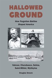 Hallowed Ground : How Forgotten Battles Shaped America cover image