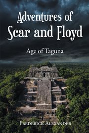 Adventures of Scar and Floyd : Age of Taguna cover image