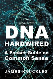 DNA hardwired : a pocket guide on common sense cover image