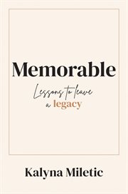 Memorable : Lessons to Leave a Legacy cover image