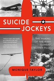 Suicide Jockeys : The Making of the WWII Combat Glider Pilot cover image