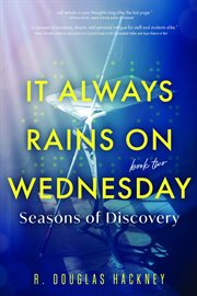 It Always Rains on Wednesday, Book Two : Seasons Of Discovery cover image