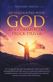 My encounter with God as a commercial truck driver cover image