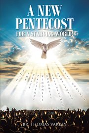 A new Pentecost for a starving world! cover image