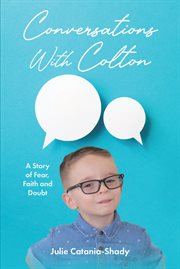 Conversations With Colton : A Story of Fear, Faith and Doubt cover image