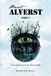Planet alverst : Part 3: Can earth survive the black mold? cover image