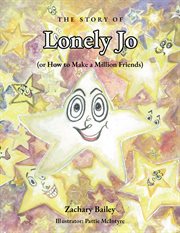 The Story of Lonely Jo : (or How to Make a Million Friends) cover image