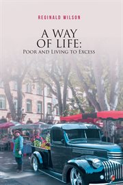 A Way of Life : Poor and Living to Excess cover image