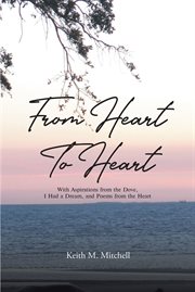 From Heart to Heart : With Aspirations from the Dove, I Had a Dream, and Poems from the Heart cover image