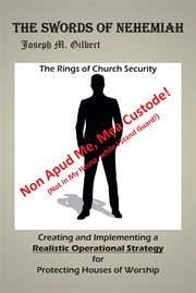 The Swords of Nehemiah : The Rings of Church Security: Creating and Implementing a Realistic Operational Strategy for Protect cover image