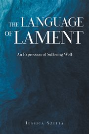 The Language of Lament : an espression of suffering well cover image