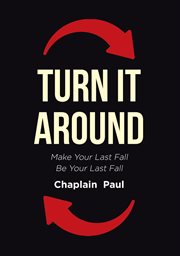 Turn It Around : Make Your Last Fall Be Your Last Fall cover image