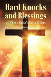 Hard Knocks and Blessings : As Told by a Pastor's Wife of 67 Years: 50 Short Stories Including Childhood Memories with a Touch o cover image