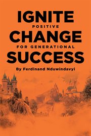 Ignite positive change for generational success cover image