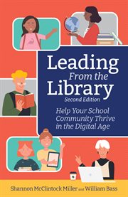 Leading From the Library, Second Edition : Help Your School Community Thrive In The Digital Age cover image