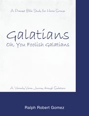 Galatians : oh, you foolish Galatians cover image
