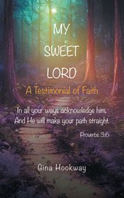 My Sweet Lord : a testimonial of faith cover image