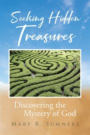 Seeking Hidden Treasures : Discovering the Mystery of God cover image