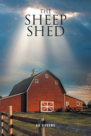 The sheep shed : An Obsessive Compulsive Christian's Search for Truth cover image