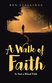 A walk of faith : Is Not a Blind Path cover image