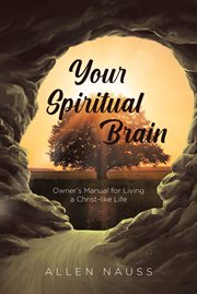 Your Spiritual Brain : Owner's Manual for Living a Christ-like Life cover image