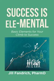 Success is Ele : MENTAL. Basic Elements for Your Climb to Success cover image