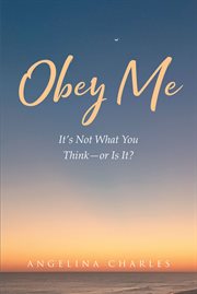 Obey Me It's Not What You Think. or Is It? cover image