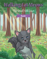 Walking Cat Meows : The Small, Still Voice, Book 1 cover image