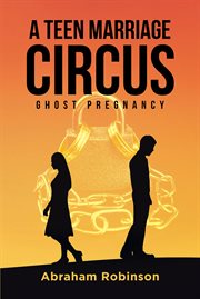 A teen marriage circus : ghost pregnancy cover image