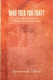 Who Told You That? : Discerning Truth from Lie in Prominent "Christian" Expressions cover image