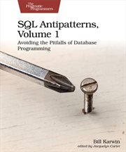 Sql Antipatterns, Volume 1 : Avoiding the Pitfalls of Database Programming cover image