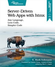 Server-Driven Web Apps With Htmx : Any Language, Less Code, Simpler Code cover image