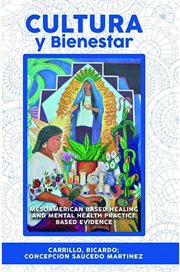 Cultura Y Bienestar : MesoAmerican Based Healing and Mental Health Practice Based Evidence cover image